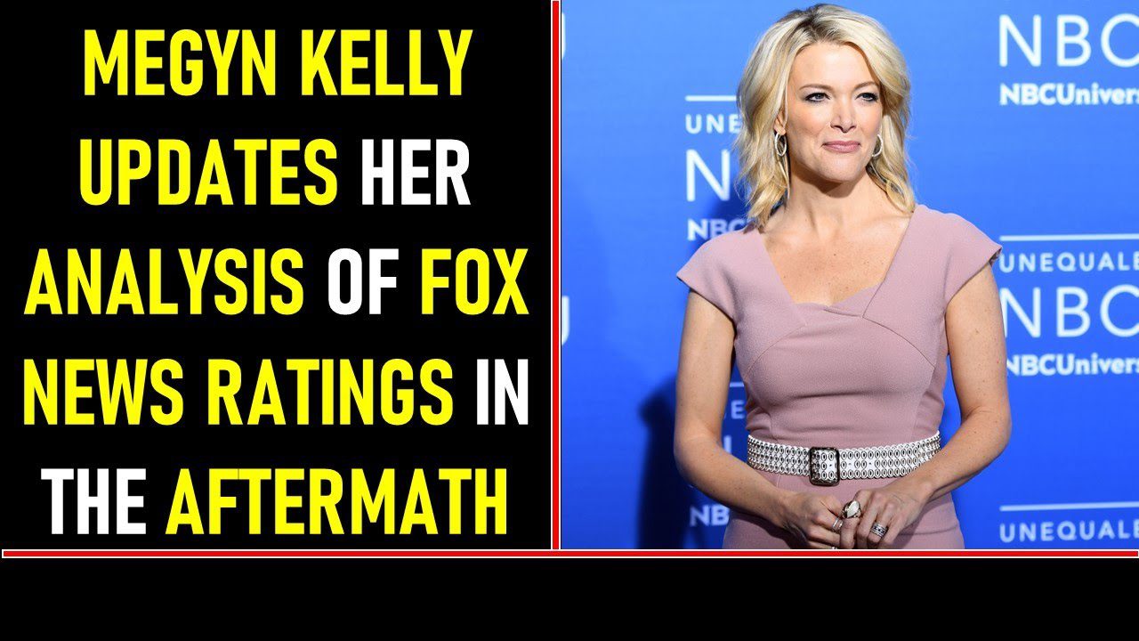 MEGYN KELLY UPDATES HER ANALYSIS OF FOX NEWS RATINGS IN THE AFTERMATH ...