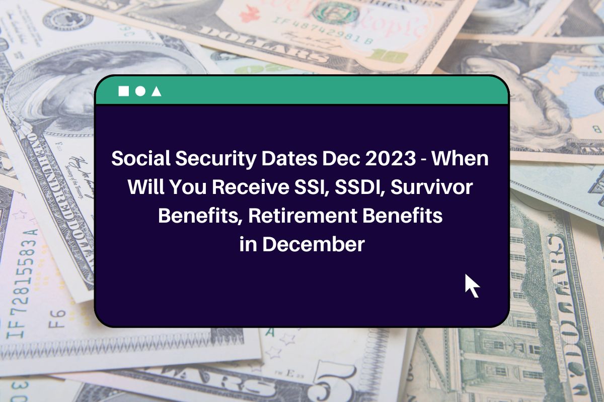 social-security-dates-dec-2023-when-will-you-receive-ssi-ssdi