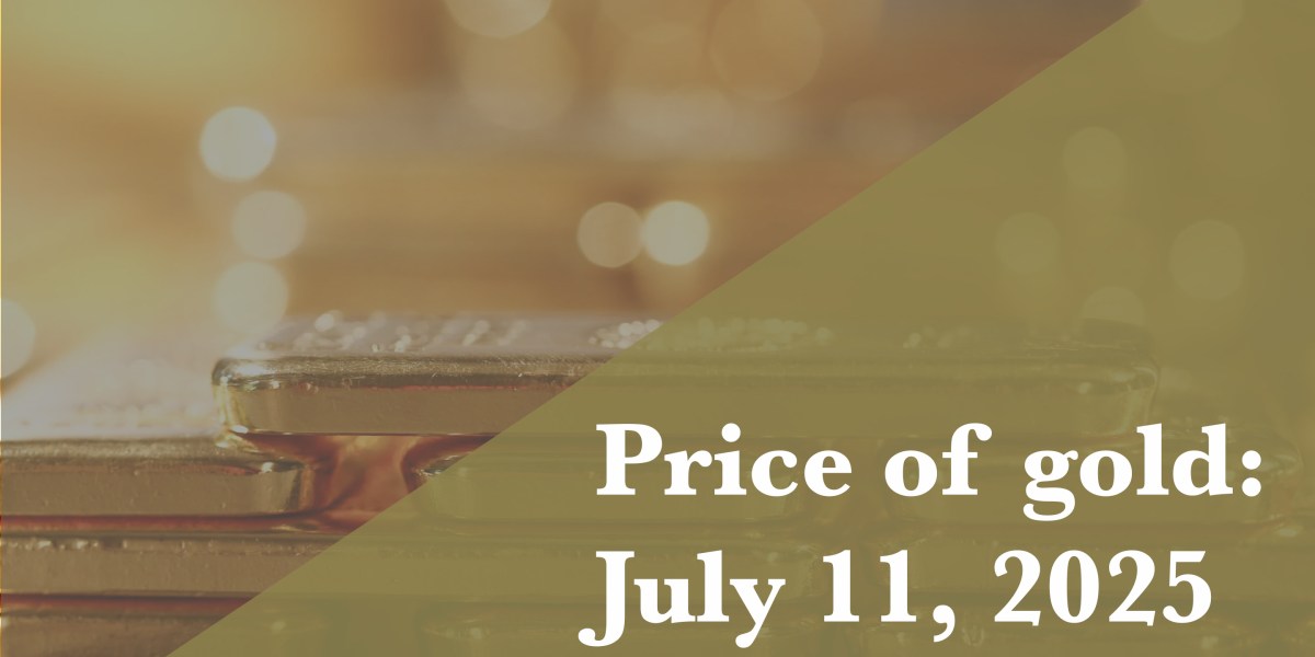 Gold price update as of July 11, 2025