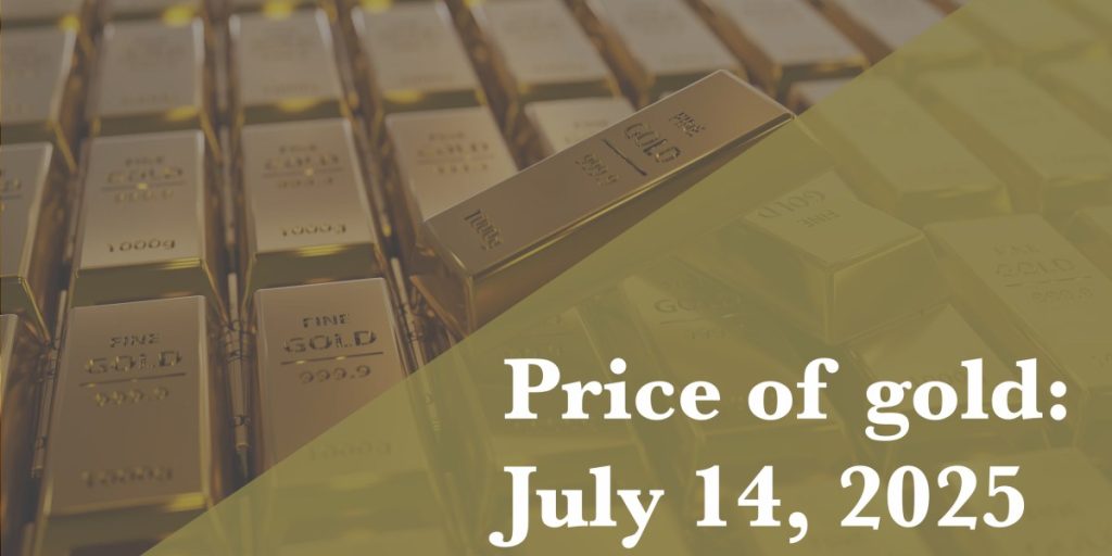 Gold price update for July 14, 2025