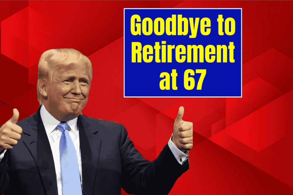 Farewell to Retiring at 67 - the updated age for receiving Social Security alters everything in the United States.