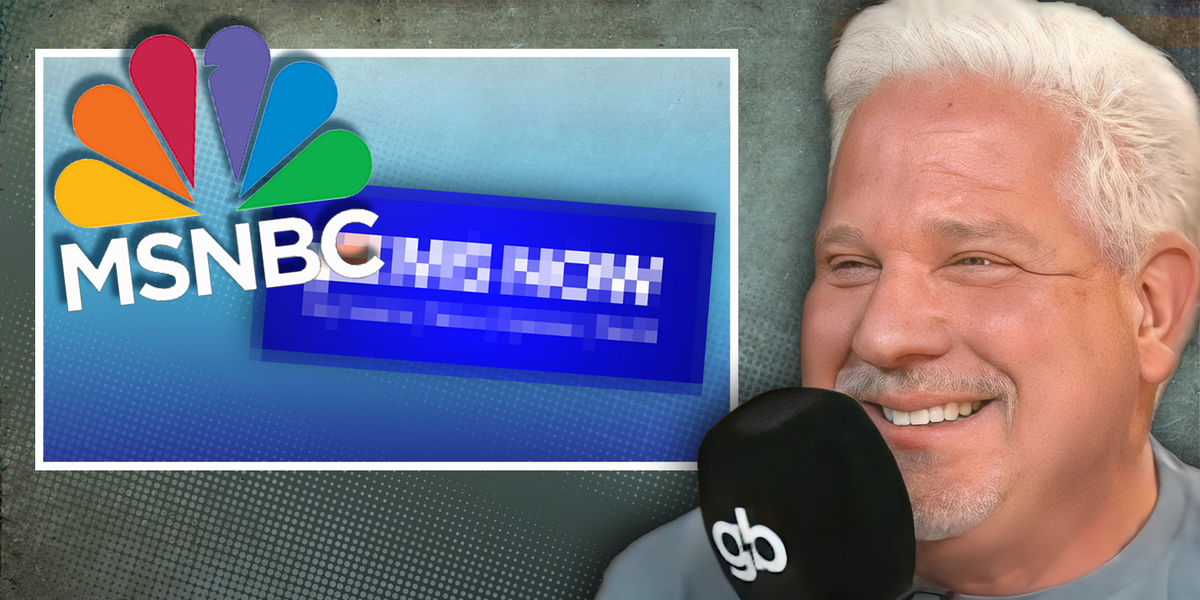 Glenn Beck laughs at MSNBC's new name: ‘That's the poorest rebranding I've ever seen.’