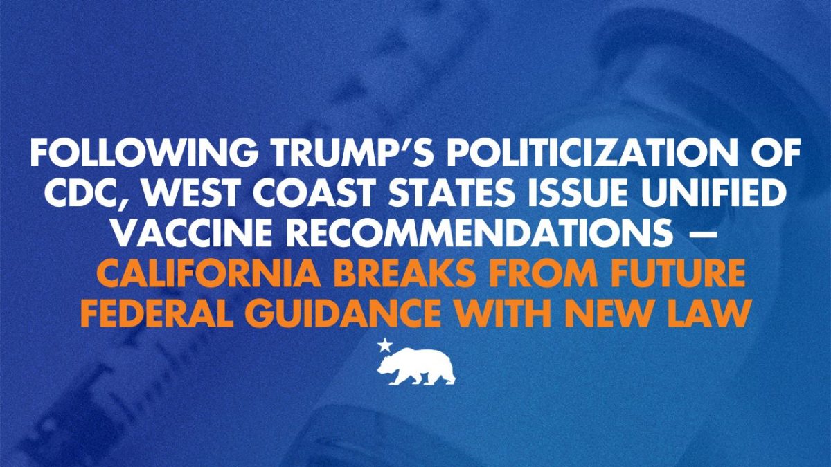 After Trump’s influence on the CDC, West Coast states come together to provide vaccine advice — California diverges with new legislation.