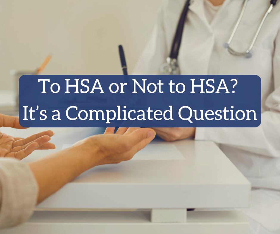 To HSA or Not to HSA? It's a Complex Issue