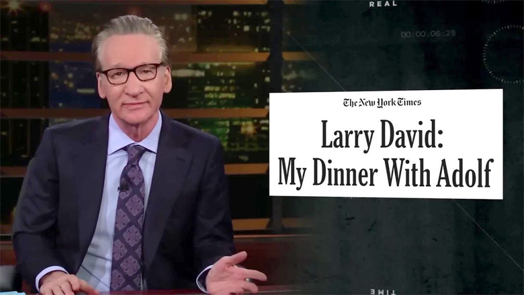 Bill Maher responds to Larry David regarding the satirical 'My Dinner with Adolf' work.