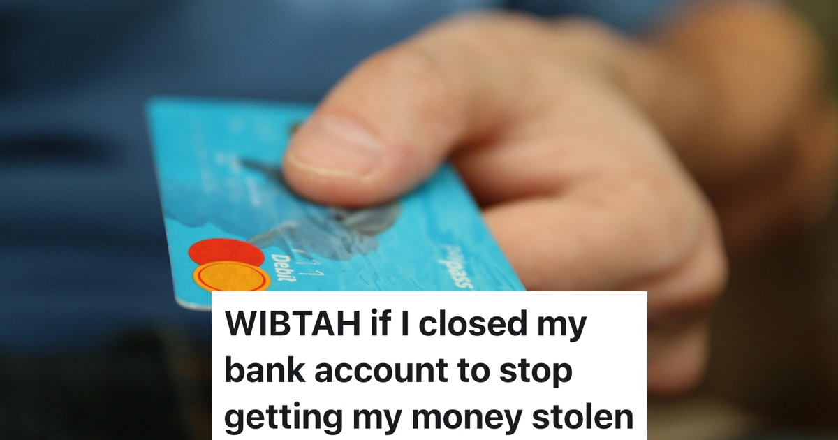 A College Student Saw Thousands Vanish From Her Bank Account Without Permission, Leading Her to Think About Closing It to Prevent Her Parents From Taking Her Money