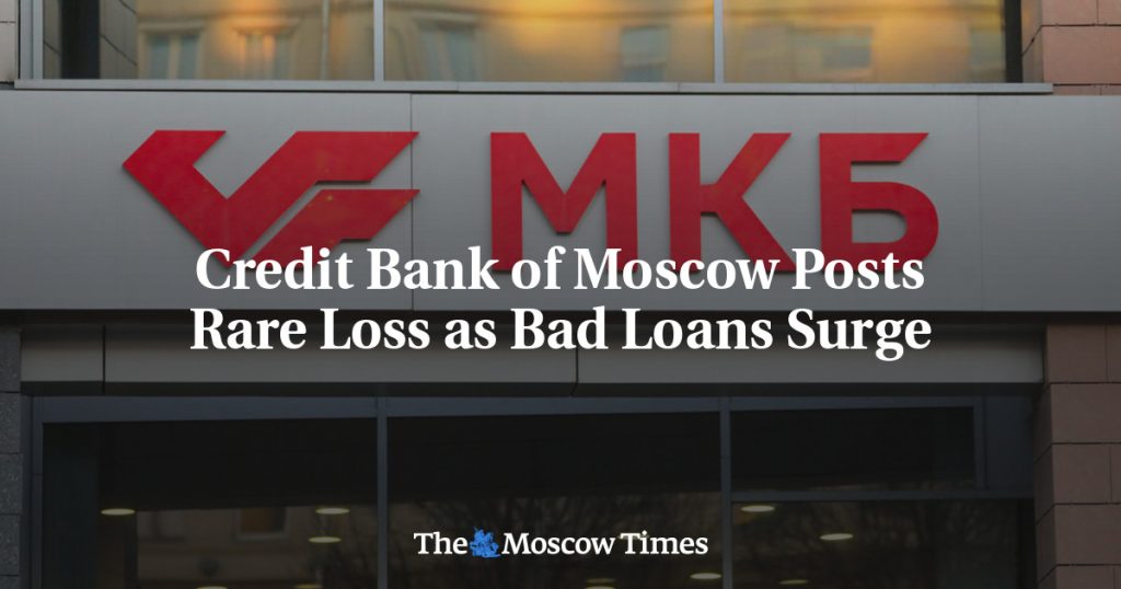 Credit Bank of Moscow Reports Unusual Loss Due to Increase in Bad Loans
