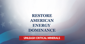 To Achieve the America First Energy Goals, We Need to Lead in the Critical Minerals Competition