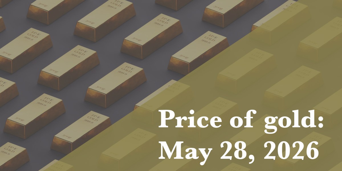 Gold price update as of May 28, 2026