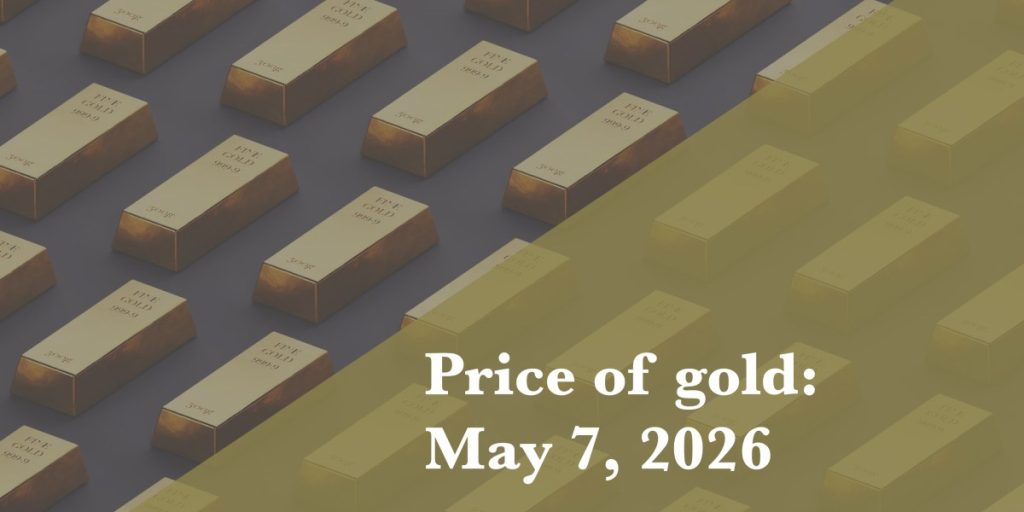 Gold prices updated as of May 7, 2026