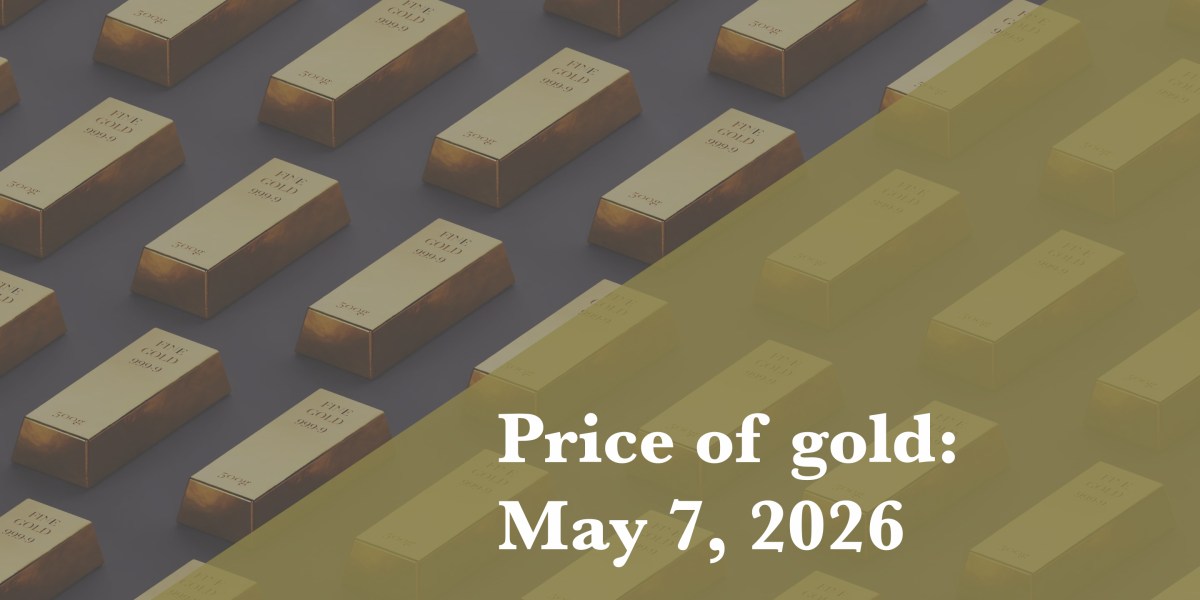 Gold prices updated as of May 7, 2026