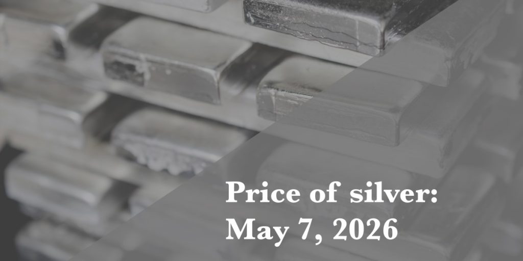 Silver price update for Thursday, May 7, 2026