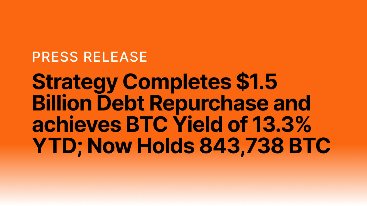 Strategy Finalizes $1.5 Billion Debt Buyback and Reaches 13.3% YTD BTC Yield; Now Owns 843,738 BTC