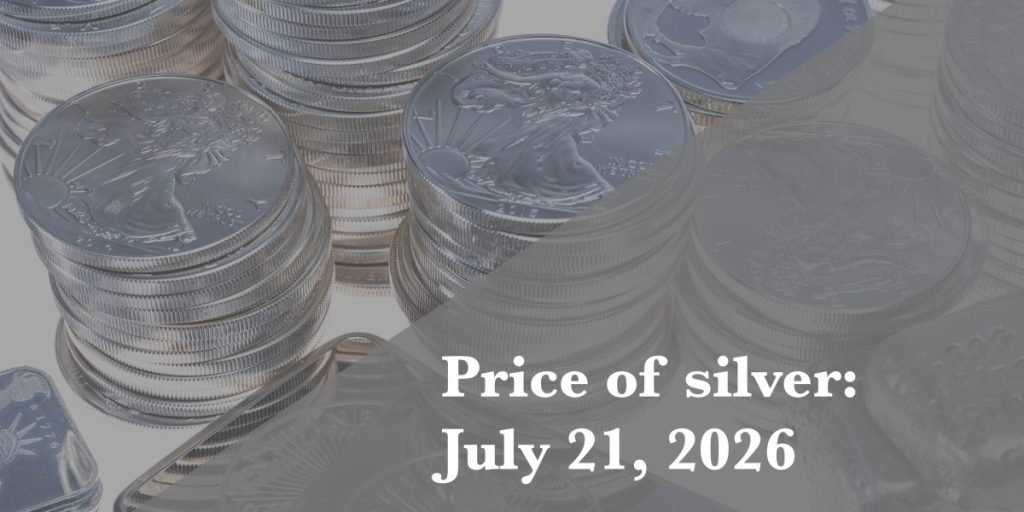 Silver price update for Tuesday, July 21, 2026