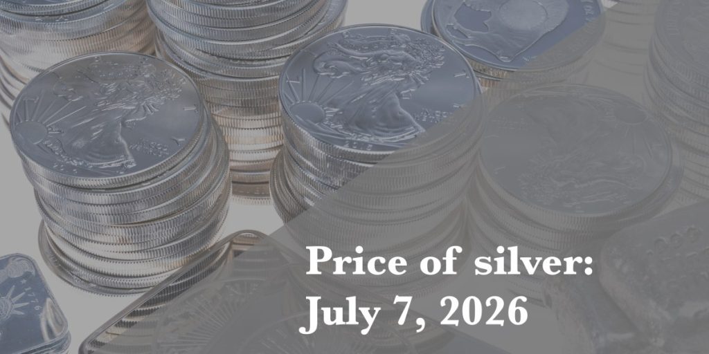 Silver price update for Tuesday, July 7, 2026