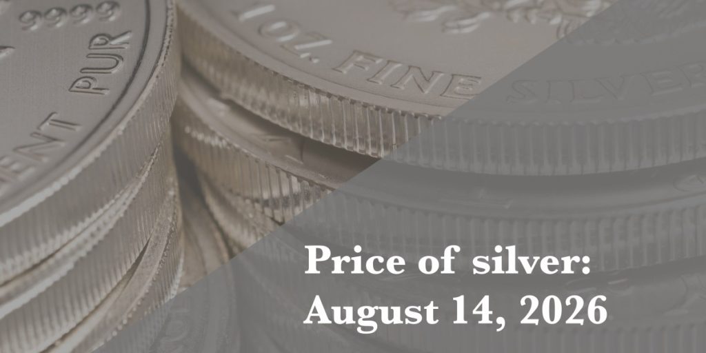 Silver price update for Friday, August 14, 2026