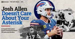 The Big News: Josh Allen is not concerned about your asterisk