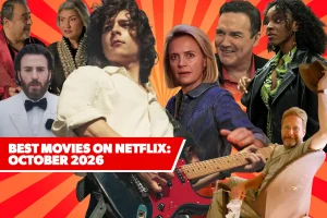 11 Top New Movies to Watch on Netflix: The Best Films to Stream in October 2026
