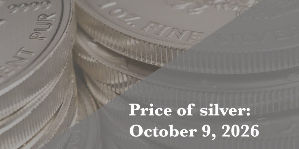 Latest silver price as of Friday, October 9, 2026